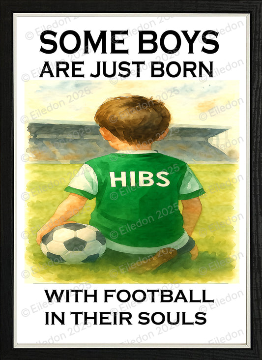 Framed Football Print – Some Boys Are Born with Football in Their Souls Hibs