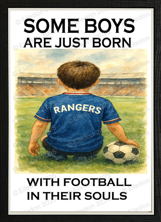 Framed Football Print – Some Boys Are Born with Football in Their Souls Rangers