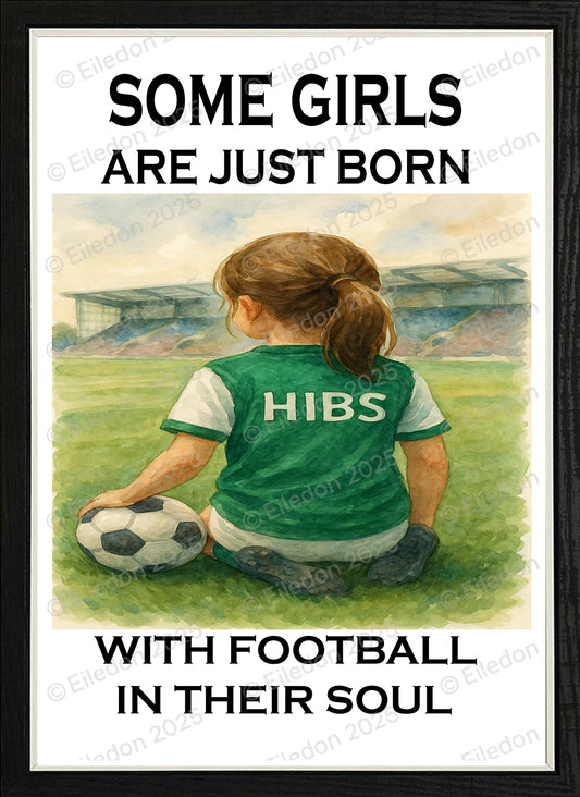 Framed Wall Art – Some Girls Have Football in Their Souls Hibs